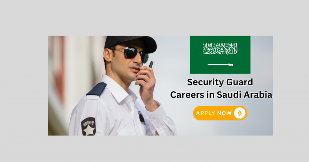 10 Security Guard Jobs in Saudi Arabia